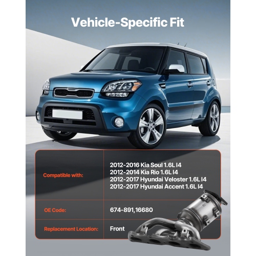 VEVOR 1.6L L4 Catalytic Converter, Compatible with Kia Soul Rio/Hyundai Veloster Accent, Front, Replacement OE 674-891, 16680, Stainless Steel High