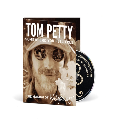 TOM PETTY: SOMEWHERE YOU FEEL FREE - THE MAKING OF WILDFLOWERS